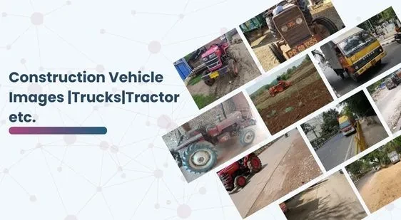 Construction Vehicle Images |Trucks|Tractor etc.