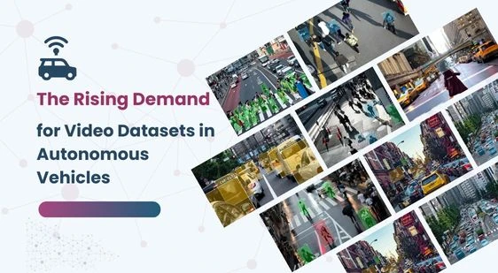 The Rising Demand for Video Datasets In Autonomous Vehicles